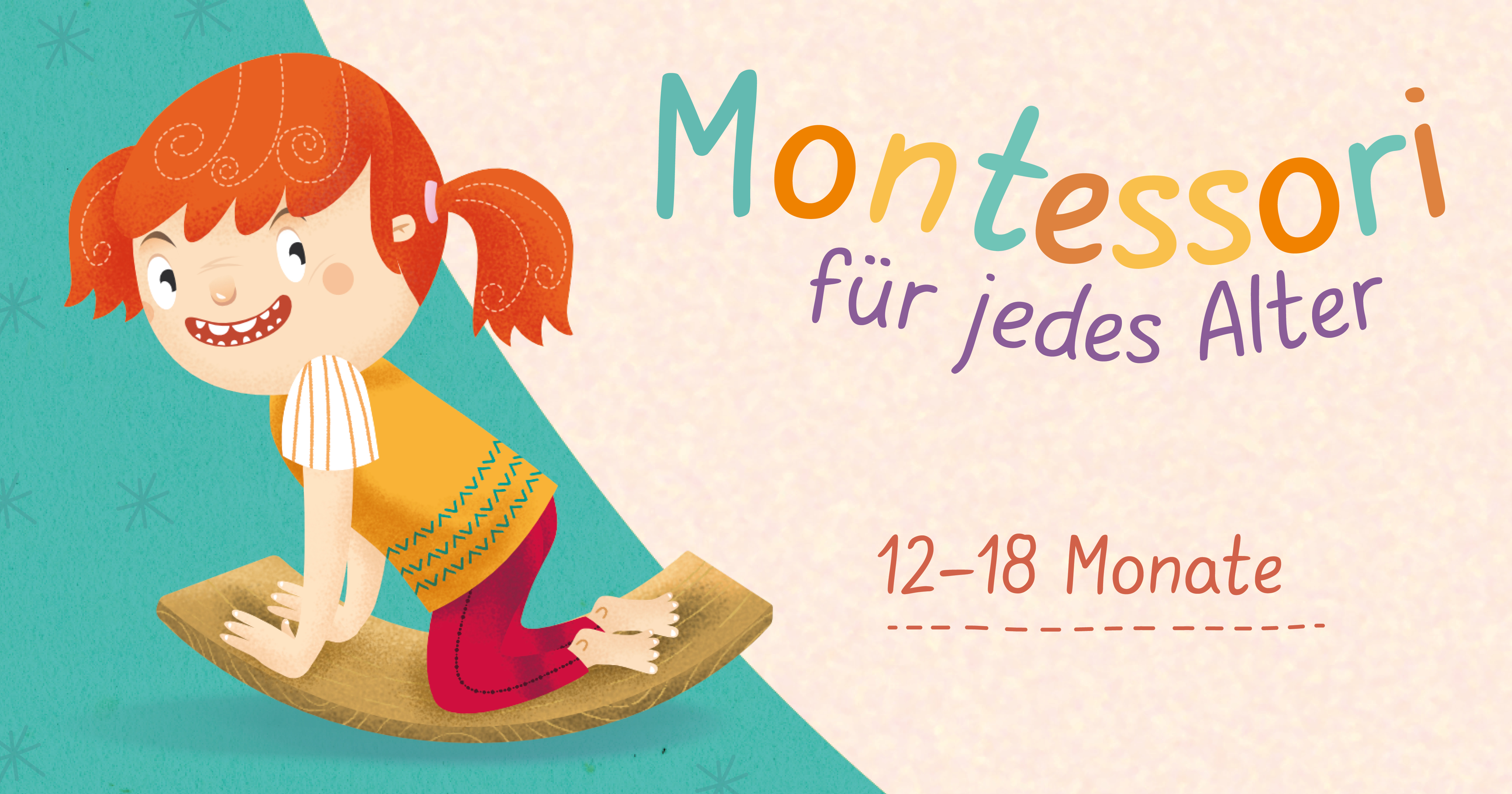 Montessori für jedes Alter: 12-18 Monate